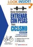 La guía definitiva   Entrenar con pesas para ciclismo (Spanish 
