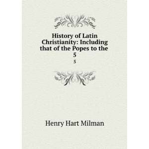  History of Latin Christianity Including that of the Popes 
