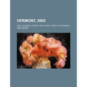  Vermont, 2002: 2002 economic census, wholesale trade 