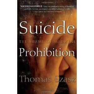  Suicide Prohibition: The Shame of Medicine [Hardcover 