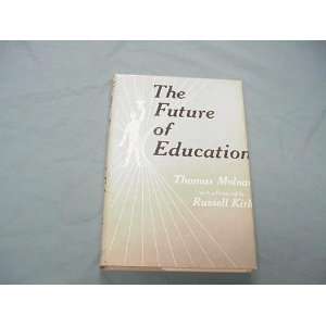  The Future of Education Thomas Steven Molnar Books