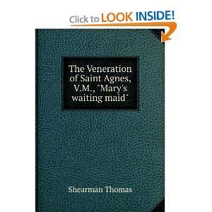  The Veneration of Saint Agnes, V.M., Marys waiting maid 