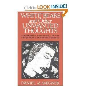   White Bears and Other Unwanted Thoughts byWegner Wegner Books