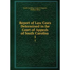   South Carolina . 1 William Riley South Carolina Court of Appeals