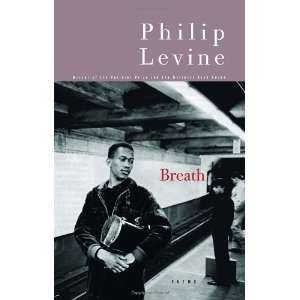  Breath: Poems [Paperback]: Philip Levine: Books