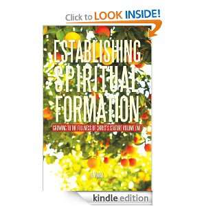 ESTABLISHING SPIRITUAL FORMATION Growing to the fullness of Christs 