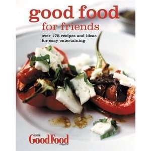 Over 175 Recipes and Ideas for Easy Entertaining (Good Food Magazine 