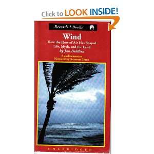  Wind  How the Flow of Air Has Shaped Life, Myth and the Land 