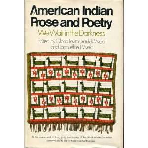  American Indian Prose and Poetry We Wait in the Darkness 