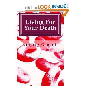  Living For Your Death The extraordinary life of an 