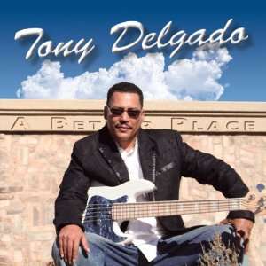  A Better Place Tony Delgado Music
