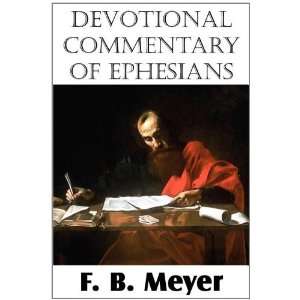   Devotional Commentary of Ephesians (9781612032658): F. B. Meyer: Books