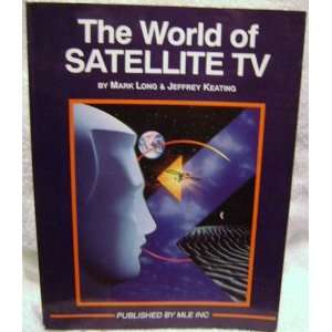  The World of Satellite TV (9780929548074) Mark Long 