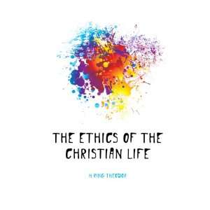  The Ethics of the Christian Life: HÃ¤ring Theodor: Books