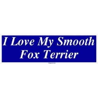  I Love My Smooth Fox Terrier Large Bumper Sticker 