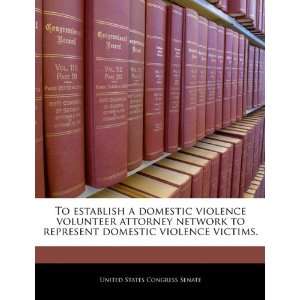  To establish a domestic violence volunteer attorney 