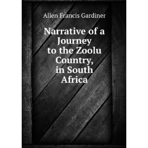   to the Zoolu country, in South Africa. Allen Francis. Gardiner Books