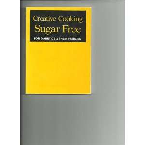  Creative Cooking Sugar Free for Diabetics & Their Families Books