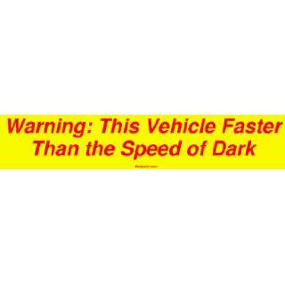 Warning This Vehicle Faster Than the Speed of Dark MINIATURE Sticker
