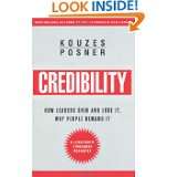 Credibility How Leaders Gain and Lose It, Why People Demand It 