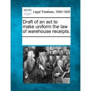  Draft of an act to make uniform the law of warehouse 