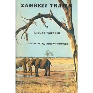  Zambezi Trails True Stories from the Bush U. G. de 