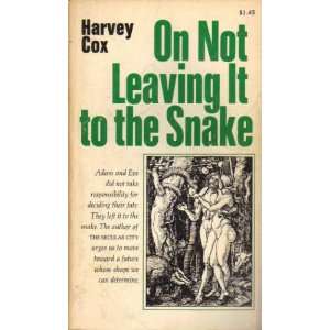  On Not Leaving it to the Snake: Harvey G. Cox: Books