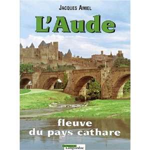  Laude fleuve du pays cathare (French Edition 