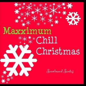 Maxximum Chill Christmas Snowbound Santas Music