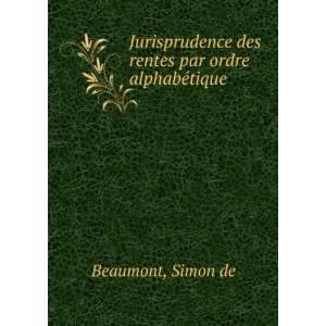   des rentes  par ordre alphabÃ©tique Simon de Beaumont Books