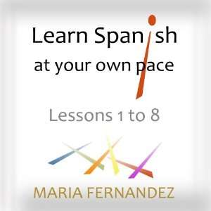  Learn Spanish At Your Own Pace   Lessons 1 To 8 Maria 