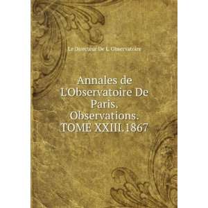  Annales de LObservatoire De Paris.Observations.TOME XXIII 