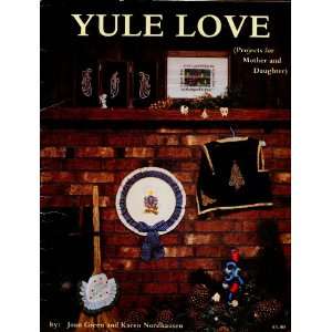  Yule Love (Projects for Mothers and Daughters) Joan Green 