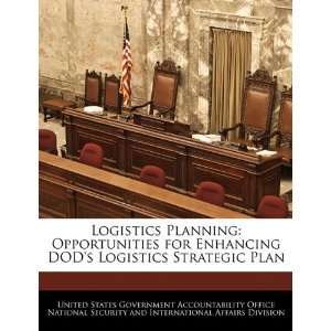  Logistics Planning Opportunities for Enhancing DODs Logistics 