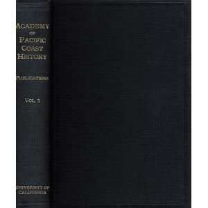  Academy of Pacific Coast History Publications Volume III 