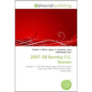  2007 08 Burnley F.C. Season (9786134215428) Books