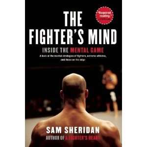  by Sam Sheridan The Fighters Mind Inside the Mental Game 
