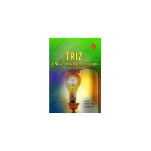  TRIZ ; A New Framework for Innovation  Concepts and Cases 