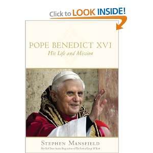 Pope Benedict XVI His Life and Mission Stephen Mansfield  