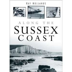    Along the Sussex Coast (9780750940634) Ray Hollands Books