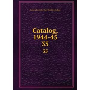   Catalog, 1944 45. 35 Eastern Kentucky State Teachers College Books