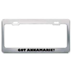  Got Annamarie? Girl Name Metal License Plate Frame Holder 