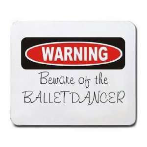    WARNING BEWARE OF THE BALLET DANCER Mousepad