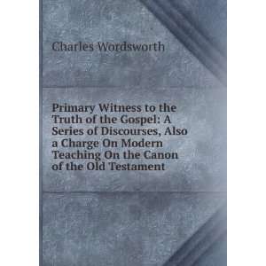  Primary Witness to the Truth of the Gospel A Series of 
