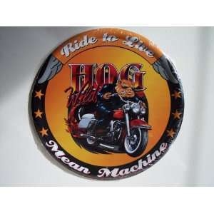 Hog Wild Ride to Live Mean Machine Round Metal Sign