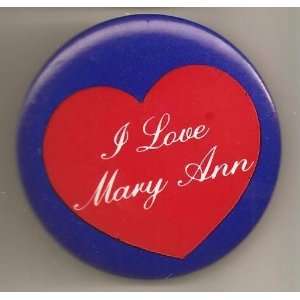  I Love Mary Ann Pin/ Button/ Pinback/ Badge Everything 
