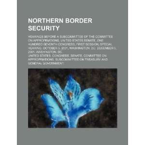  Northern border security hearings before a Subcommittee 