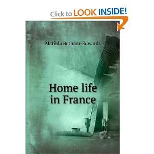  Home life in France Matilda Betham Edwards Books