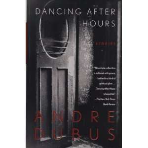    Dancing After Hours Stories [Paperback] Andre Dubus Books