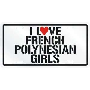 NEW  I LOVE FRENCH POLYNESIAN GIRLS  FRENCH POLYNESIALICENSE PLATE 